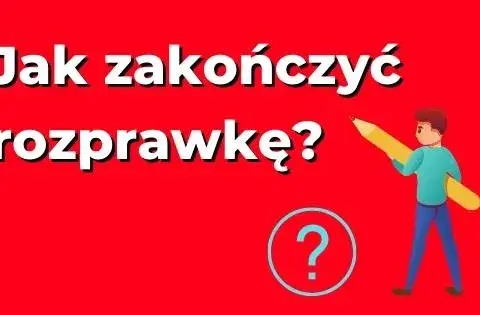 Jak napisać zakończenie rozprawki przykład - skuteczne techniki i wzory