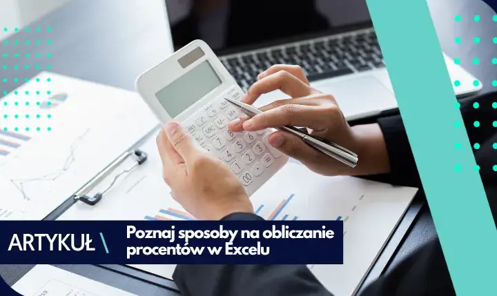 Jak obliczyć w Excelu - proste triki, które ułatwią Ci życie