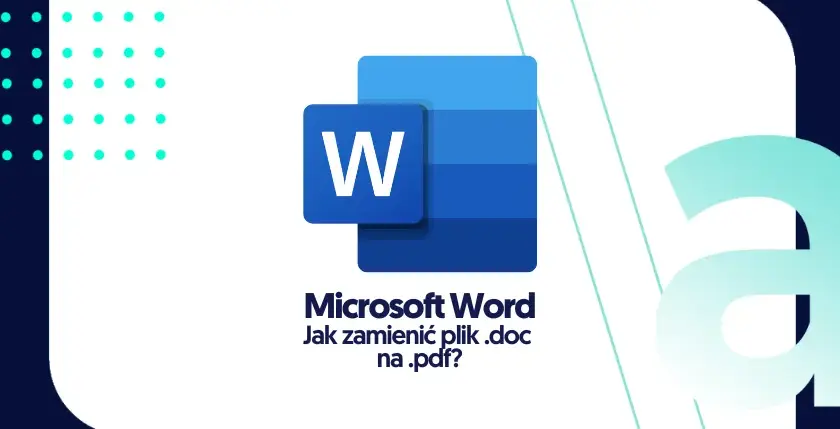 Jak zamienić plik Word na PDF bez utraty formatowania i stresu