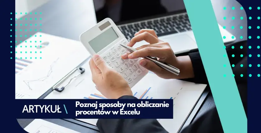 Jak obliczyć w Excelu - proste triki, które ułatwią Ci życie