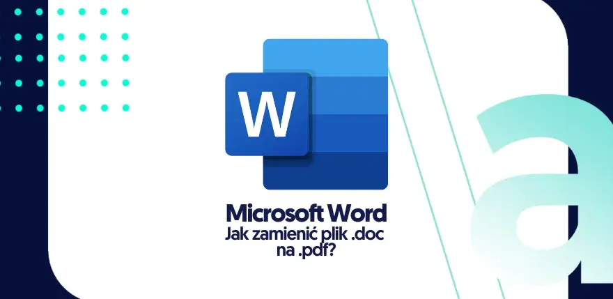 Jak zamienić plik Word na PDF bez utraty formatowania i stresu