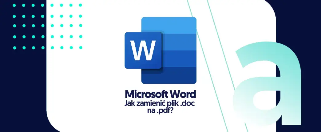 Jak zamienić plik Word na PDF bez utraty formatowania i stresu
